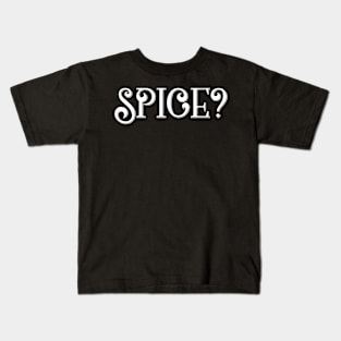 Spice? Kids T-Shirt